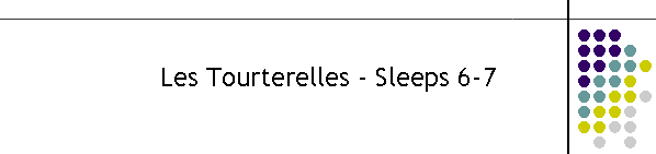 Les Tourterelles - Sleeps 6-7